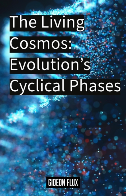Living Cosmos: Evolution's Cyclical Phases