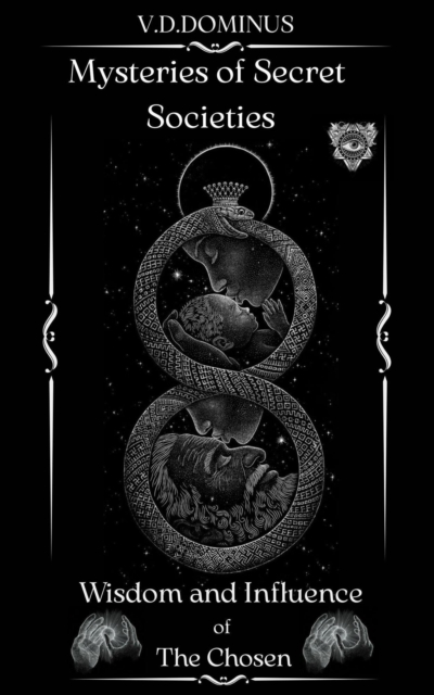Mysteries of Secret Societies  Wisdom and Influence of The Chosen