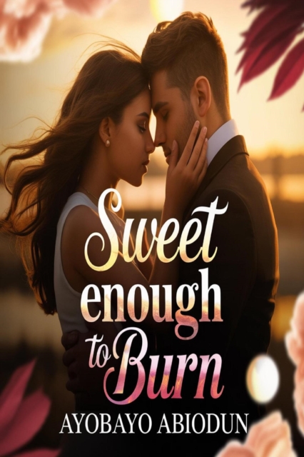 Sweet Enough To Burn