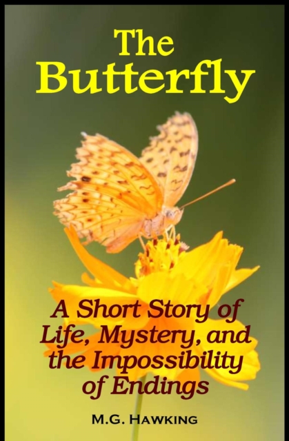 Butterfly: A Short Story of Life, Mystery, and the Impossibility of Endings