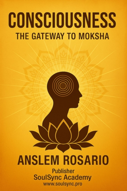Consciousness : The Gateway to Moksha