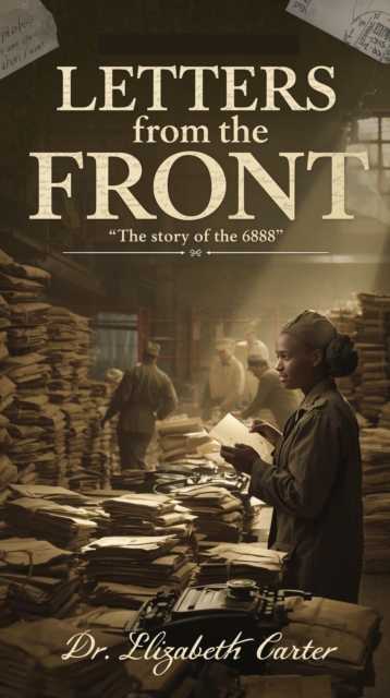 Letters from the Front: The Story of the 6888