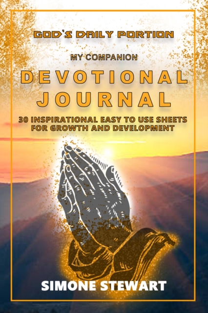 God's Daily Portion: My Companion Devotional Journal: 30 Inspirational Easy To Use Sheets For Growth And Development