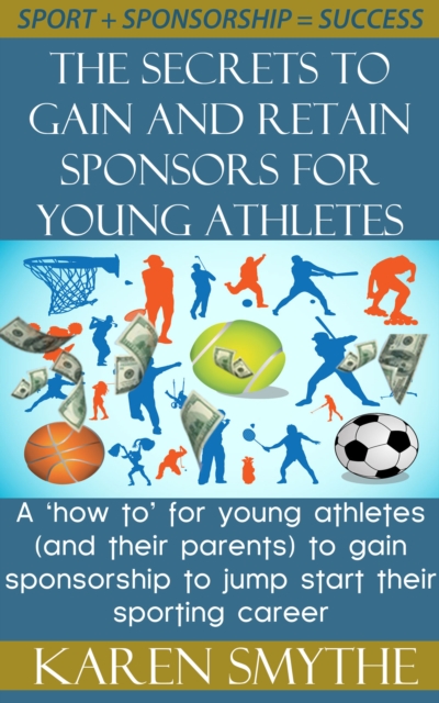 Secrets To Gain And Retain Sponsorship For Young Athletes