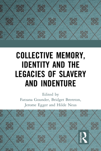 Collective Memory, Identity and the Legacies of Slavery and Indenture