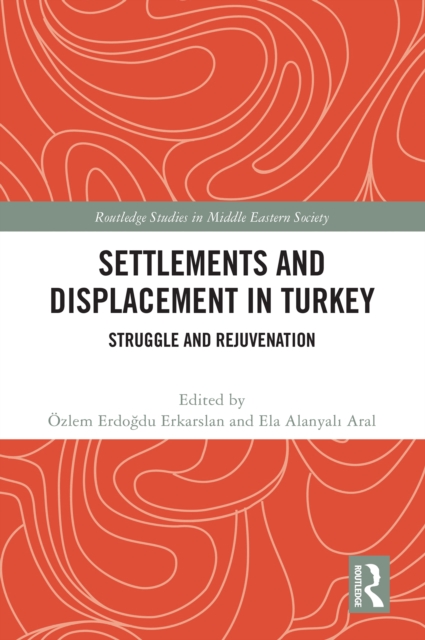 Settlements and Displacement in Turkey