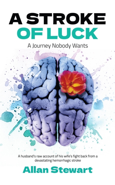 Stroke Of Luck - A Journey Nobody Wants