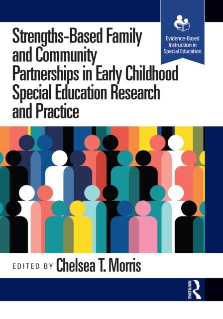 Strengths-Based Family and Community Partnerships in Early Childhood Special Education Research and Practice
