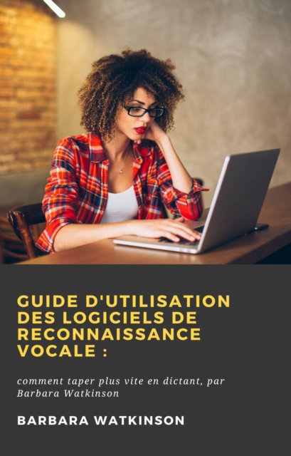 Guide d'utilisation des logiciels de reconnaissance vocale :