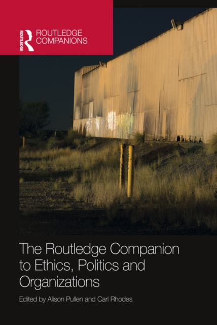 Routledge Companion to Ethics, Politics and Organizations