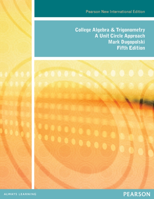 College Algebra and Trigonometry: A Unit Circle Approach