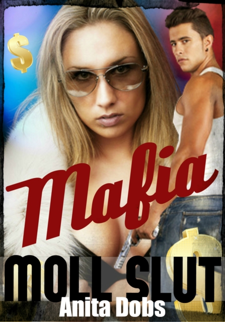 Mafia Moll Slut (Gang-Bang Erotica)
