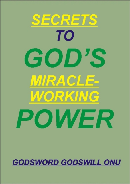 Secrets to God's Miracle-Working Power