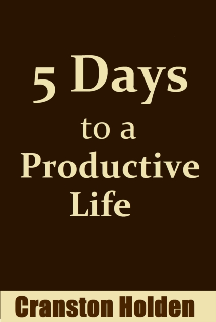 5 Days to a Productive Life