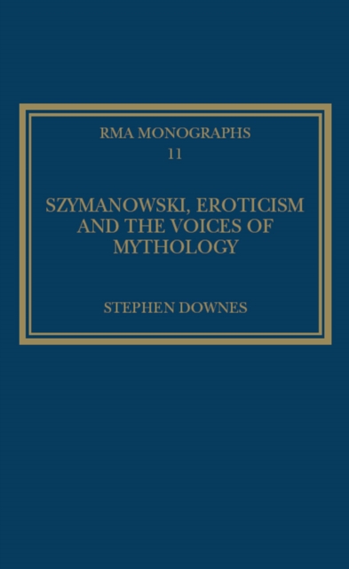 Szymanowski, Eroticism and the Voices of Mythology