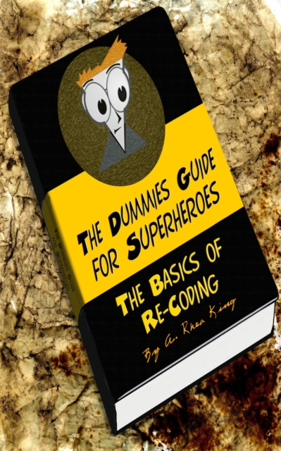 Dummies Guide for Superheroes: The Basics of Re-Coding