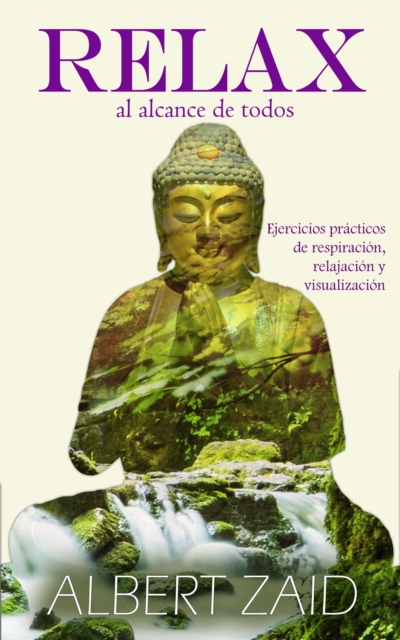 Relax al alcance de todos Ejercicios practicos de: Relajacion respiracion visualizacion
