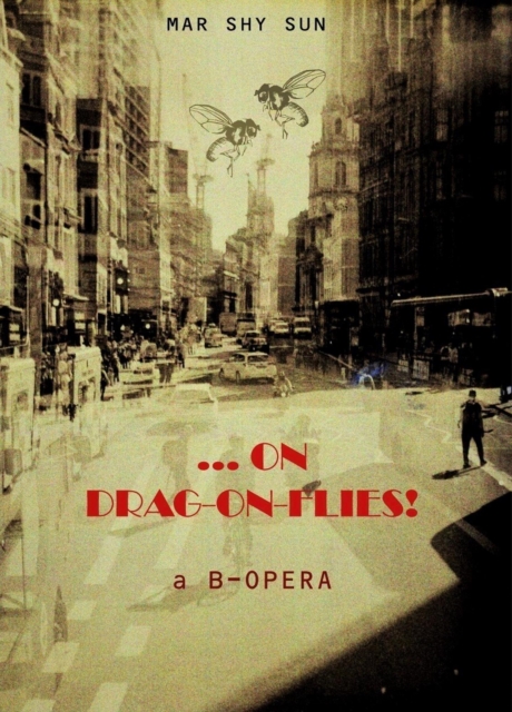 '...On-Drag-On-Flies' a B-Opera