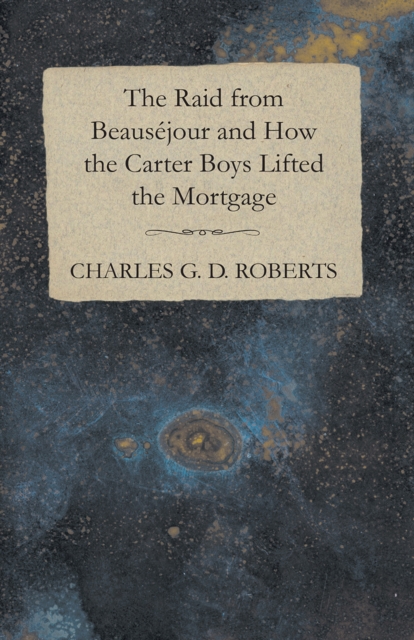 Raid from Beausejour and How the Carter Boys Lifted the Mortgage