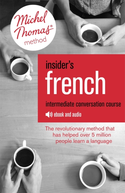 Insider's French: Intermediate Conversation Course (Learn French with the Michel Thomas Method)