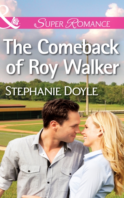 Comeback of Roy Walker (Mills & Boon Superromance) (The Bakers of Baseball, Book 1)