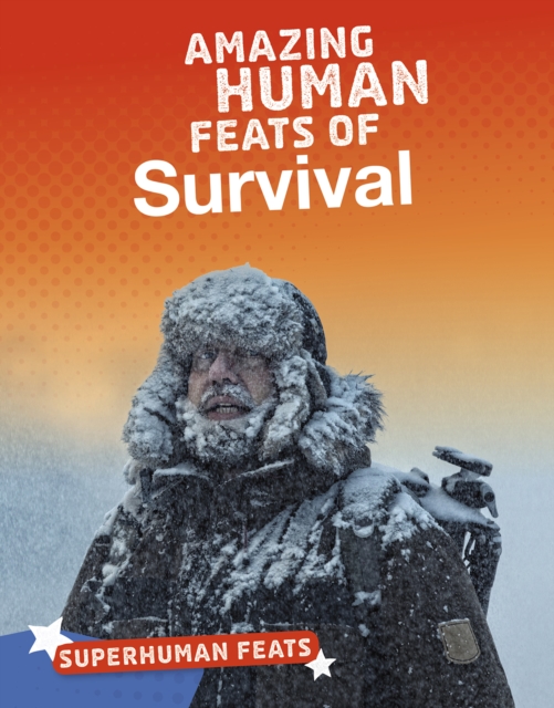Amazing Human Feats of Survival