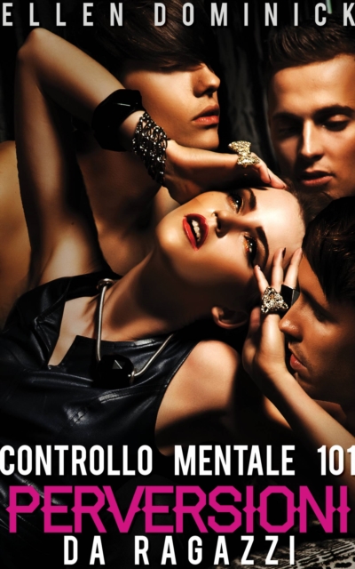 Perversioni da ragazzi -Controllo mentale 101-