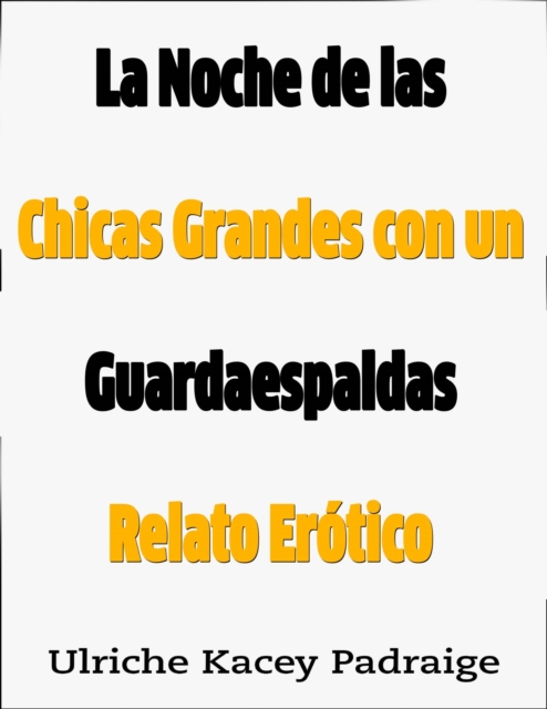 La Noche de las Chicas Grandes con un Guardaespaldas: Relato Erótico