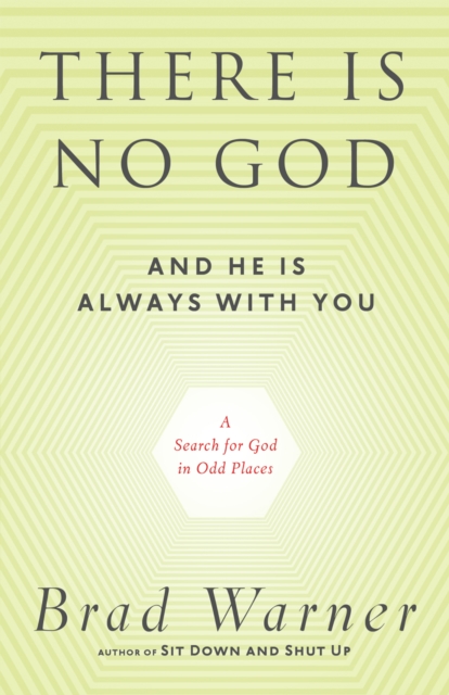 There Is No God and He Is Always with You