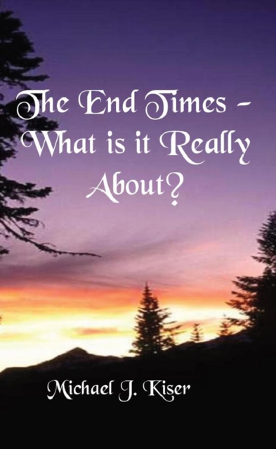 End Times - What Is It Really About?