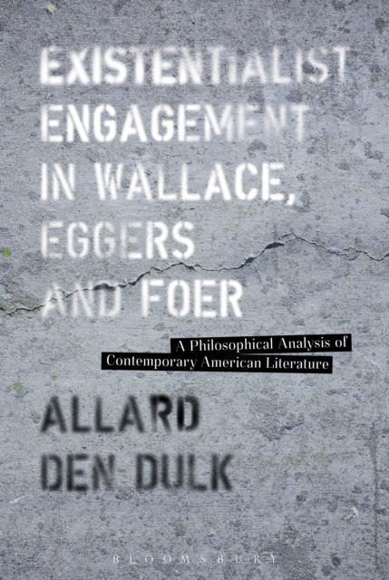 Existentialist Engagement in Wallace, Eggers and Foer