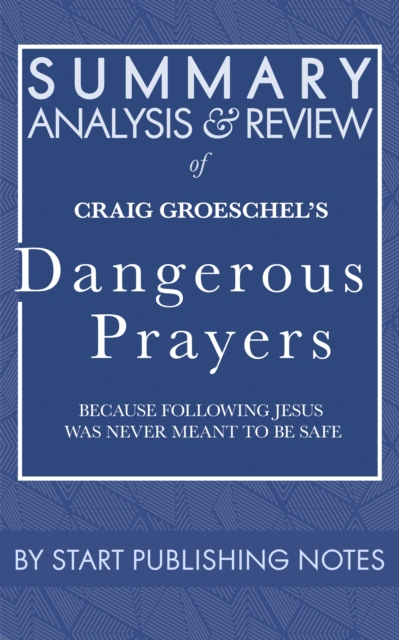 Summary, Analysis, and Review of Craig Groeschel's Dangerous Prayers