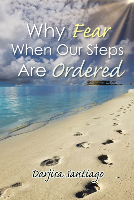 Why Fear When Our Steps Are Ordered