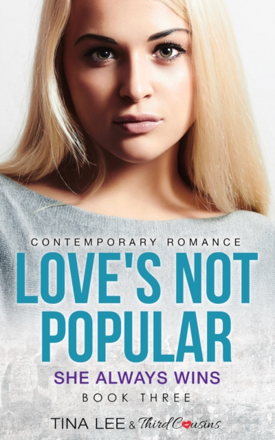 Love's Not Popular - She Always Wins (Book 3) Contemporary Romance