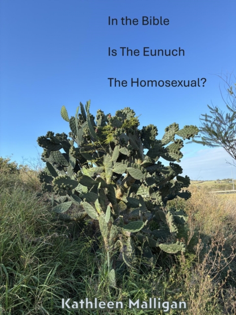 In the Bible Is The Eunuch the Homosexual?
