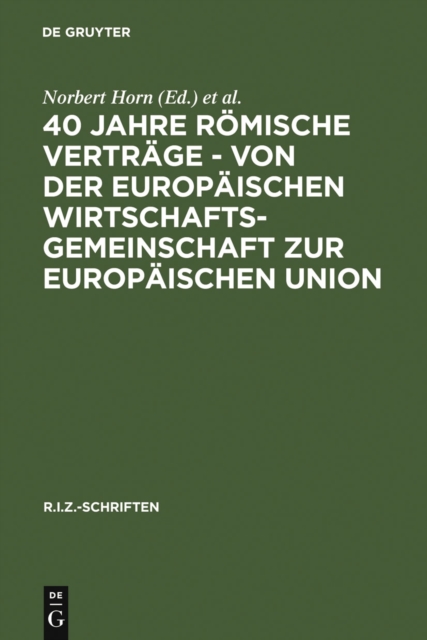 40 Jahre Römische Verträge - Von der Europäischen Wirtschaftsgemeinschaft zur Europäischen Union