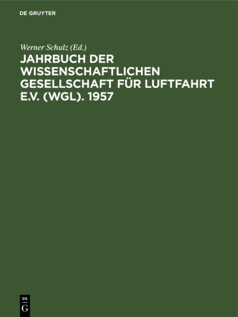 Jahrbuch der Wissenschaftlichen Gesellschaft fur Luftfahrt e.V. (WGL). 1957