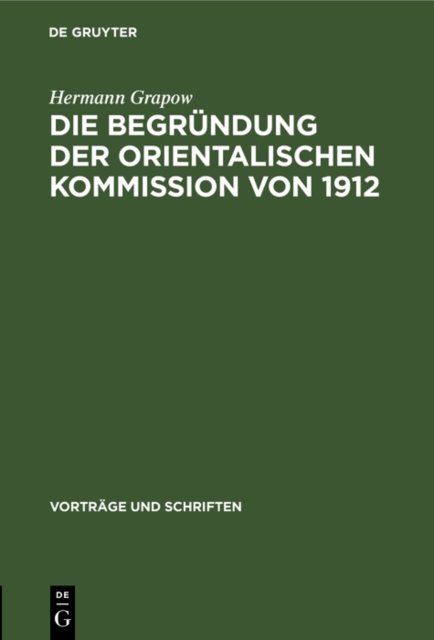 Die Begrundung der orientalischen Kommission von 1912