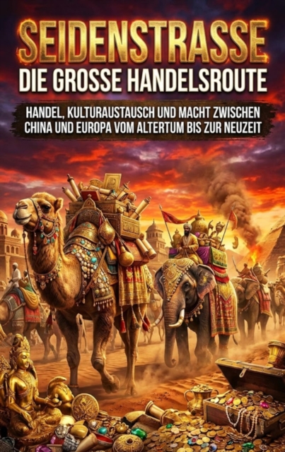 Seidenstrae: Die groe Handelsroute