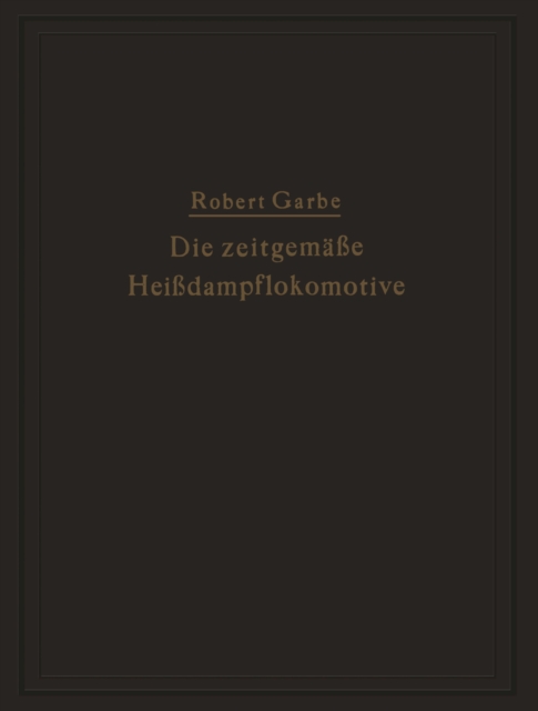 Die zeitgemäße Heißdampflokomotive