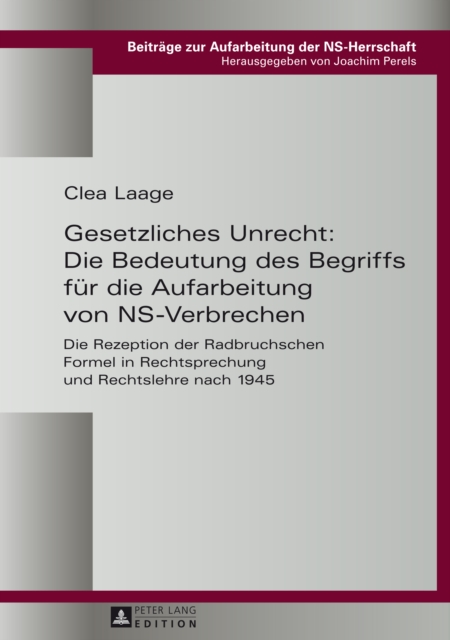 Gesetzliches Unrecht: Die Bedeutung des Begriffs fuer die Aufarbeitung von NS-Verbrechen