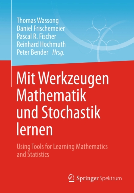 Mit Werkzeugen Mathematik und Stochastik lernen – Using Tools for Learning Mathematics and Statistics