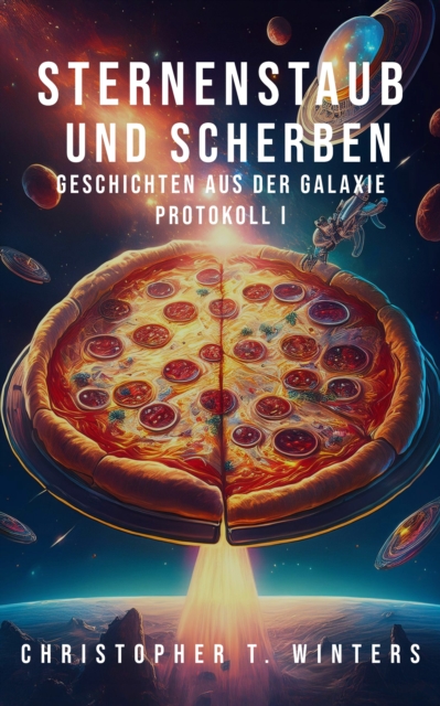 Sternenstaub und Scherben: Geschichten aus der Galaxie
