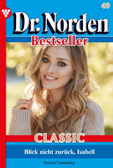 Dr. Norden Bestseller Classic 49 – Arztroman