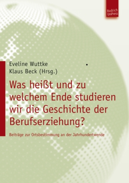 Was heißt und zu welchem Ende studieren wir die Geschichte der Berufserziehung?