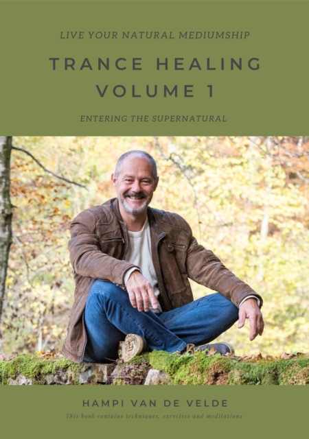 TRANCE HEALING VOLUME 1 - Live your natural mediumship