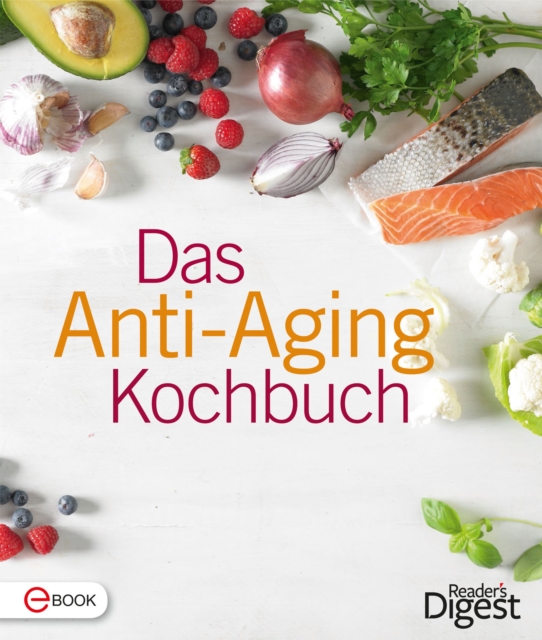 Das Anti-Aging Kochbuch