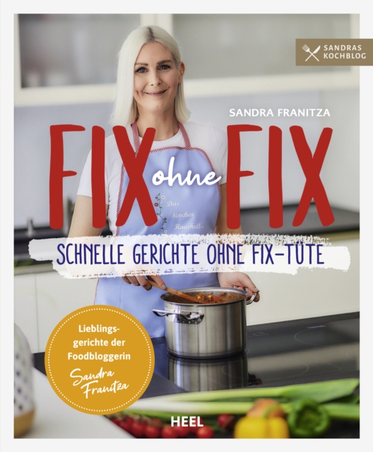 Fix ohne Fix - Schnelle Gerichte ohne Fix-Tüte
