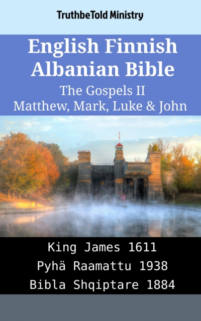 English Finnish Albanian Bible - The Gospels II - Matthew, Mark, Luke & John