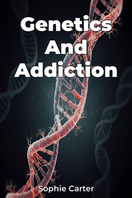Genetics And Addiction